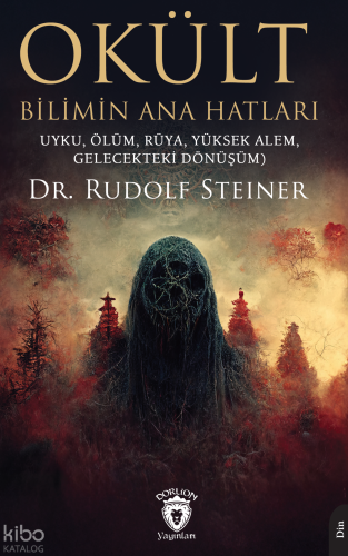 Okült Bilimin Ana Hatları;Uyku, Ölüm, Rüya, Yüksek Alem, Gelecekteki Dönüşüm