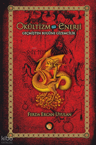 Okültizm ve Enerji; Geçmişten Bugüne Gizemcilik İlgi Alanları Tradisyonları