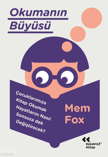 Okumanın Büyüsü;Çocuklarımıza Kitap Okumak Hayatlarını Neden Sonsuza Dek Değiştirecek?