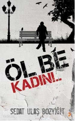 Öl Be Kadın!.. - Kitapiks.com