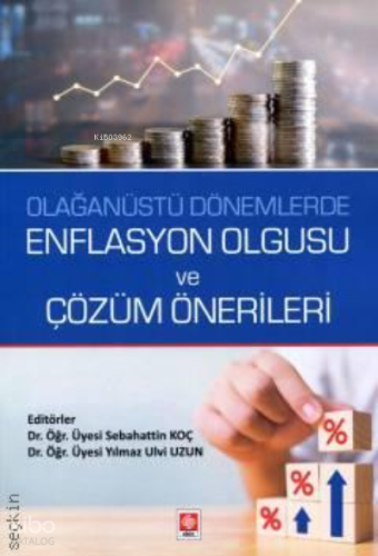 Olağanüstü Dönemlerde Enflasyon Olgusu ve Çözüm Önerileri Sebahattin Koç