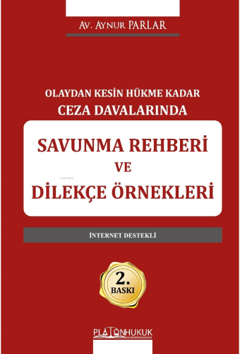 Olaydan Kesin Hükme Kadar Ceza Davalarında Savunma Rehberi ve Dilekçe Örnekleri ;İnternet Destekli