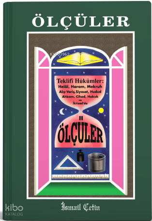 Ölçüler; Teklifi Hükümler: Helal, Haram, Mekruh, Alış-Veriş, Siyaset, Hudud Ahkam, Cihad,Hukuk ve İktisad'da
