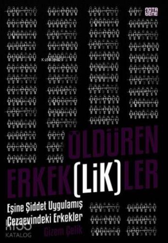 Öldüren Erkek(lik)ler; Eşine Şiddet Uygulamış Cezaevindeki Erkekler - 