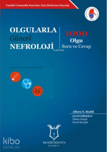 Olgularla Güncel Nefroloji 1000 Olgu Soru ve Cevap