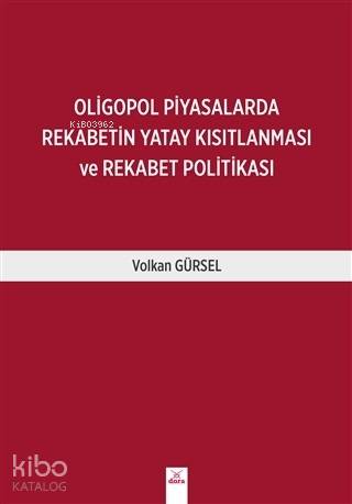 Oligopol Piyasalarda Rekabetin Yatay Kısıtlanması ve Rekabet Politikası
