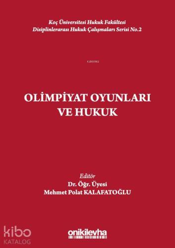 Olimpiyat Oyunları ve Hukuk; Koç Üniversitesi Hukuk Fakültesi Disiplinlerarası Hukuk Çalışmaları Serisi No.2