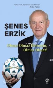 Olmaz Olmaz Demeyin, Olmaz Olmaz!