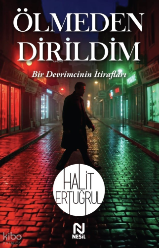 Ölmeden Dirildim;Bir Devrimcinin İtirafları
