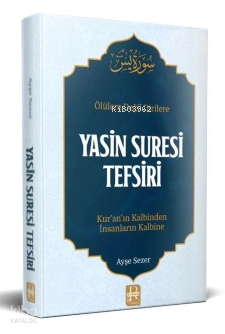 Ölülere Değil Dirilere Yasin Suresi Tefsiri;Kur'an'ın Kalbinden İnsanların Kalbine