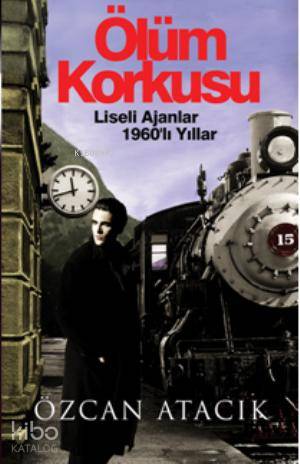 Ölüm Korkusu; Liseli Ajanlar 1960lı Yıllar
