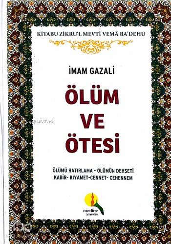 Ölüm ve Ötesi (Ciltli); Ölümü Hatırlama - Ölümün Dehşeti - Kabir - Kıyamet - Cennet - Cehennem