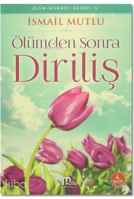 Ölümden Sonra Diriliş; Ölüm - Kıyamet - Ahiret: 3