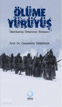 Ölüme Yürüyüş; (Sarıkamış Dramının Romanı)
