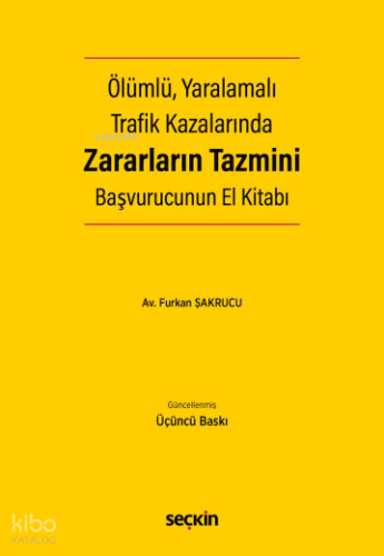 Ölümlü, Yaralamalı Trafik Kazalarında Zararların Tazmini;Başvurucunun El Kitabı