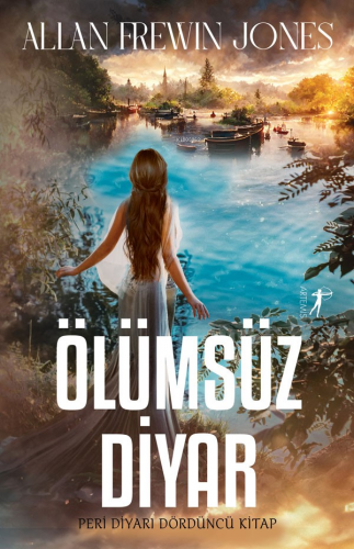 Ölümsüz Diyar;Peri Diyarı Serisi Dördüncü Kitap