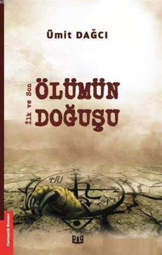 Ölümün Doğuşu; İlk ve Son - Kitapiks.com