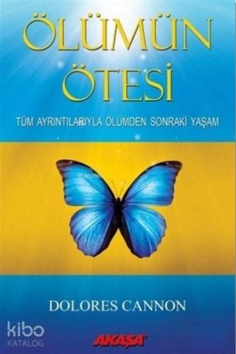 Ölümün Ötesi; Tüm Ayrıntılarıyla Ölümden Sonraki Yaşam