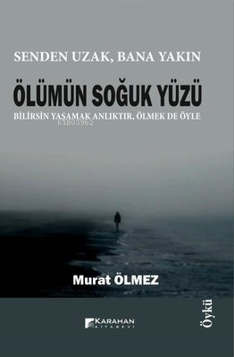 Ölümün Soğuk Yüzü;Senden Uzak, Bana Yakın