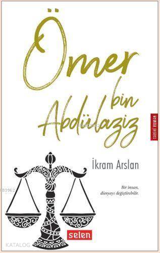 Ömer Bin Abdülaziz; Bir İnsan Dünyayı Değiştirebilir.