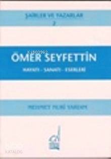 Ömer Seyfettin; Hayatı, Sanatı, Eserleri
