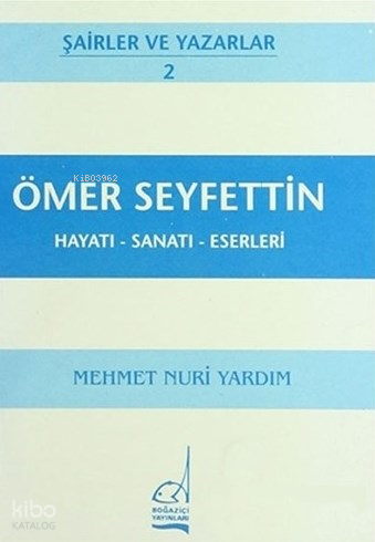 Ömer Seyfettin: Hayatı - Sanatı - Eserleri