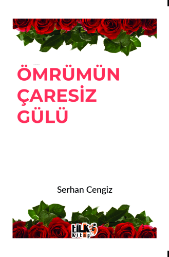 Ömrümün Çaresiz Gülü - Kitapiks.com