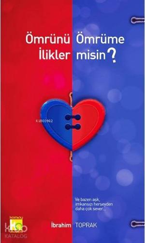 Ömrünü Ömrüme İlikler misin?