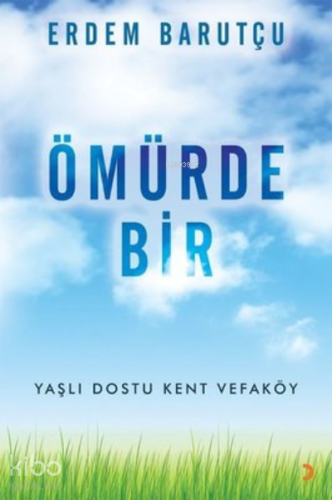 Ömürde Bir ;Yaşlı Dostu Kent Vefaköy