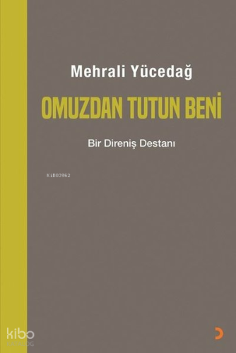 Omuzdan Tutun Beni ;Bir Direniş Destanı