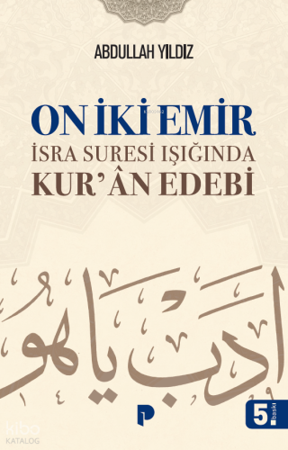 On iki Emir: İsra Suresi Işığında Kurân Edebi
