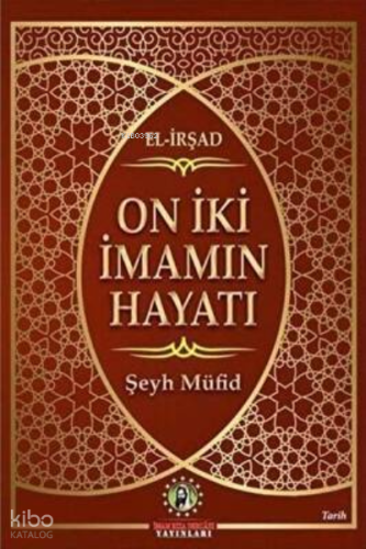 On İki İmam`ın Hayatı El-İrşad