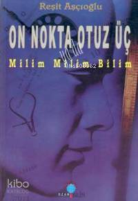 On Nokta Otuz Üç; Milim Milim Bilim