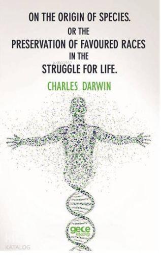 On The Origin Of Species or The Preservation Of Favoured Races In The Struggle For Life