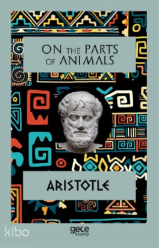 On The Parts Of Animals - Kitapiks.com