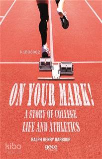 On Your Mark! A Story of College Life And Athletics - Kitapiks.com