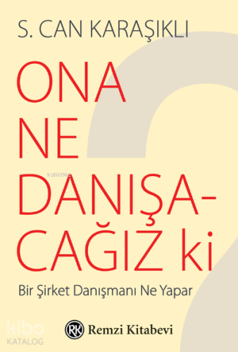 Ona Ne Danışacağız ki?