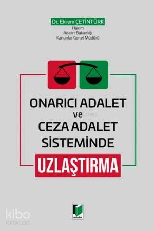 Onarıcı Adalet ve Ceza Adalet Sisteminde Uzlaştırma