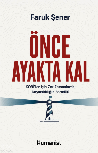 Önce Ayakta Kal;KOBİ’ler için Zor Zamanlarda Dayanıklılığın Formülü