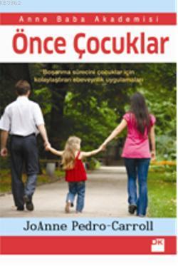 Önce Çocuklar; Boşanma sürecini çocuklar için kolaylaştıran ebeveynlik uygulamaları