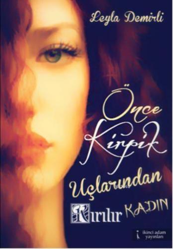 Önce Kirpik Uçlarından Kırılır Kadın - Kitapiks.com