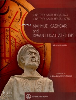 One Thousand Years Ago One Thousand Years Later Mahmud Kashgarî and Dıwan Lugat At-Turk