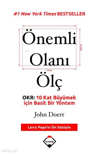 Önemli Olanı Ölç; OKR: 10 Kat Büyümek için Basit Bir Yöntem