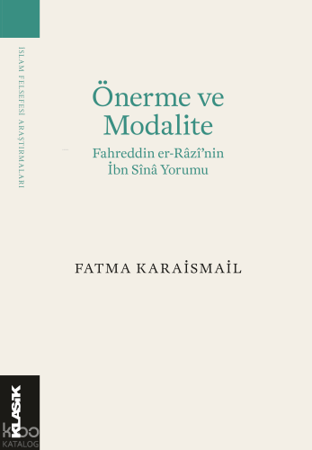 Önerme ve Modalite;Fahreddin er-Râzî’nin İbn Sînâ Yorumu