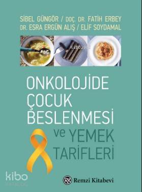 Onkolojide Çocuk Beslenmesi ve Yemek Tarifleri
