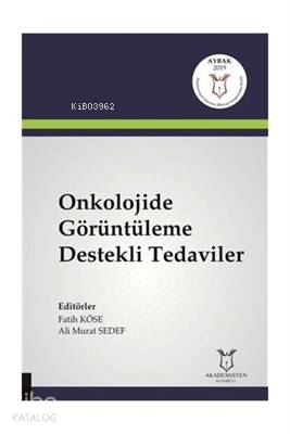 Onkolojide Görüntüleme Destekli Tedaviler ( Aybak 2019 Mart )