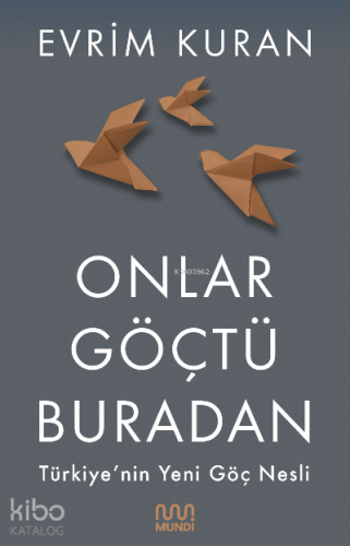 Onlar Göçtü Buradan;Türkiye'nin Yeni Göç Nesli