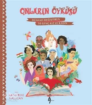 Onların Öyküsü; Dünyayı Değiştiren 50 Genç Kız ve Kadın