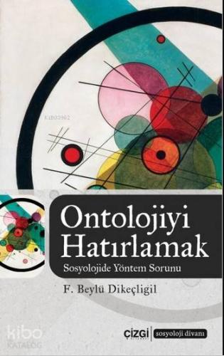 Ontolojiyi Hatırlamak (Sosyolojide Yöntem Sorunu) - Kitapiks.com