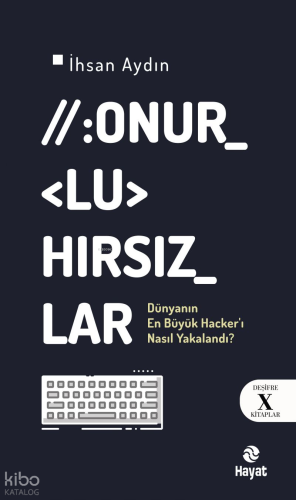 Onurlu Hırsızlar;Dünyanın En Büyük Hacker'ı Nasıl Yakalandı?
